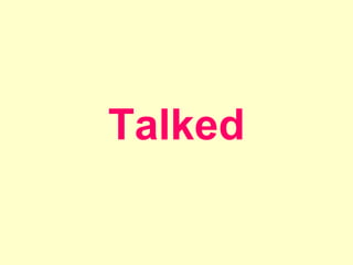 Talked
 