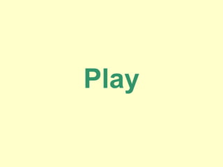 Play
 