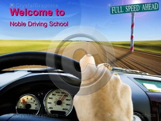 Welcome toWelcome to
Noble Driving SchoolNoble Driving School
 