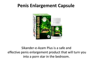 Penis Enlargement Capsule
Sikander-e-Azam Plus is a safe and
effective penis enlargement product that will turn you
into a porn star in the bedroom.
 