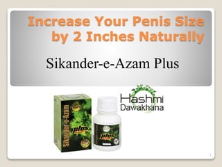 Increase Your Penis Size
by 2 Inches Naturally
Sikander-e-Azam Plus
1
 