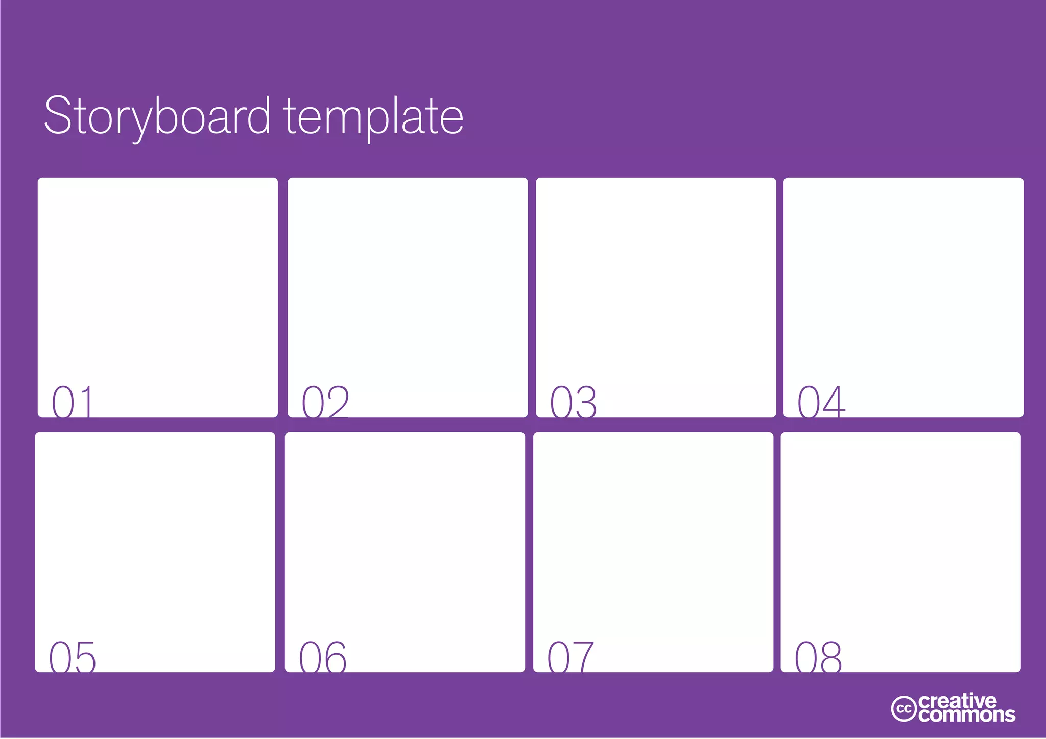 01 02 03 04
05 06 07 08
Storyboard template
 