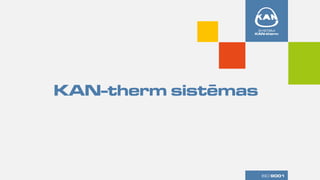 KAN-therm sistēmas
ISO 9001
 
