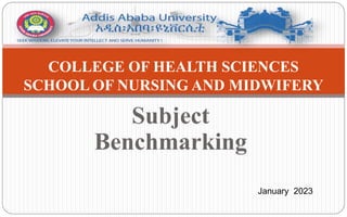 Subject
Benchmarking
COLLEGE OF HEALTH SCIENCES
SCHOOL OF NURSING AND MIDWIFERY
January 2023
 