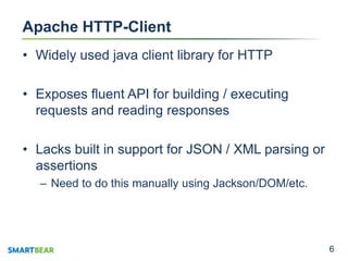 66
Apache HTTP-Client
• Widely used java client library for HTTP
• Exposes fluent API for building / executing
requests an...