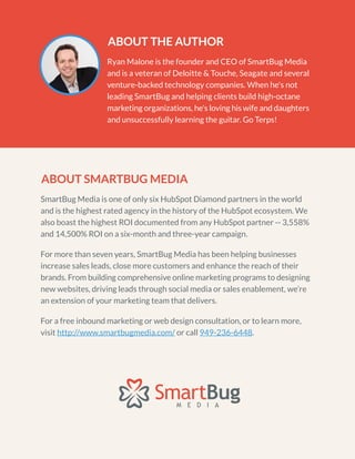 ABOUT THE AUTHOR
Ryan Malone is the founder and CEO of SmartBug Media
and is a veteran of Deloitte & Touche, Seagate and s...