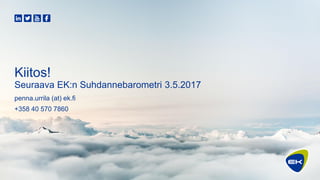 Kiitos!
Seuraava EK:n Suhdannebarometri 3.5.2017
penna.urrila (at) ek.fi
+358 40 570 7860
 
