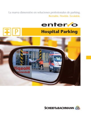 Rentable. Flexible. Escalable.
La nueva dimensión en soluciones profesionales de parking.
Hospital Parking
 