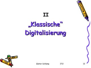 „ Klassische“ Digitalisierung II 