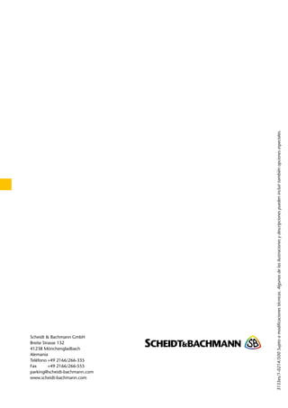 Scheidt & Bachmann GmbH 
Breite Strasse 132 
41238 Mönchengladbach 
Alemania 
Teléfono +49 2166/266-335 
Fax +49 2166/266-555 
parking@scheidt-bachmann.com 
www.scheidt-bachmann.com 
3133es/1-0214/500 Sujeto a modificaciones técnicas. Algunas de las ilustraciones y descripciones pueden incluir también opciones especiales. 
