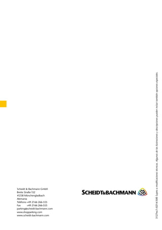 3127es/1-0214/500 Sujeto a modificaciones técnicas. Algunas de las ilustraciones y descripciones pueden incluir también opciones especiales. 
Scheidt & Bachmann GmbH 
Breite Straße 132 
41238 Mönchengladbach 
Alemania 
Teléfono +49 2166 266-335 
Fax +49 2166 266-555 
parking@scheidt-bachmann.com 
www.shopparking.com 
www.scheidt-bachmann.com 
