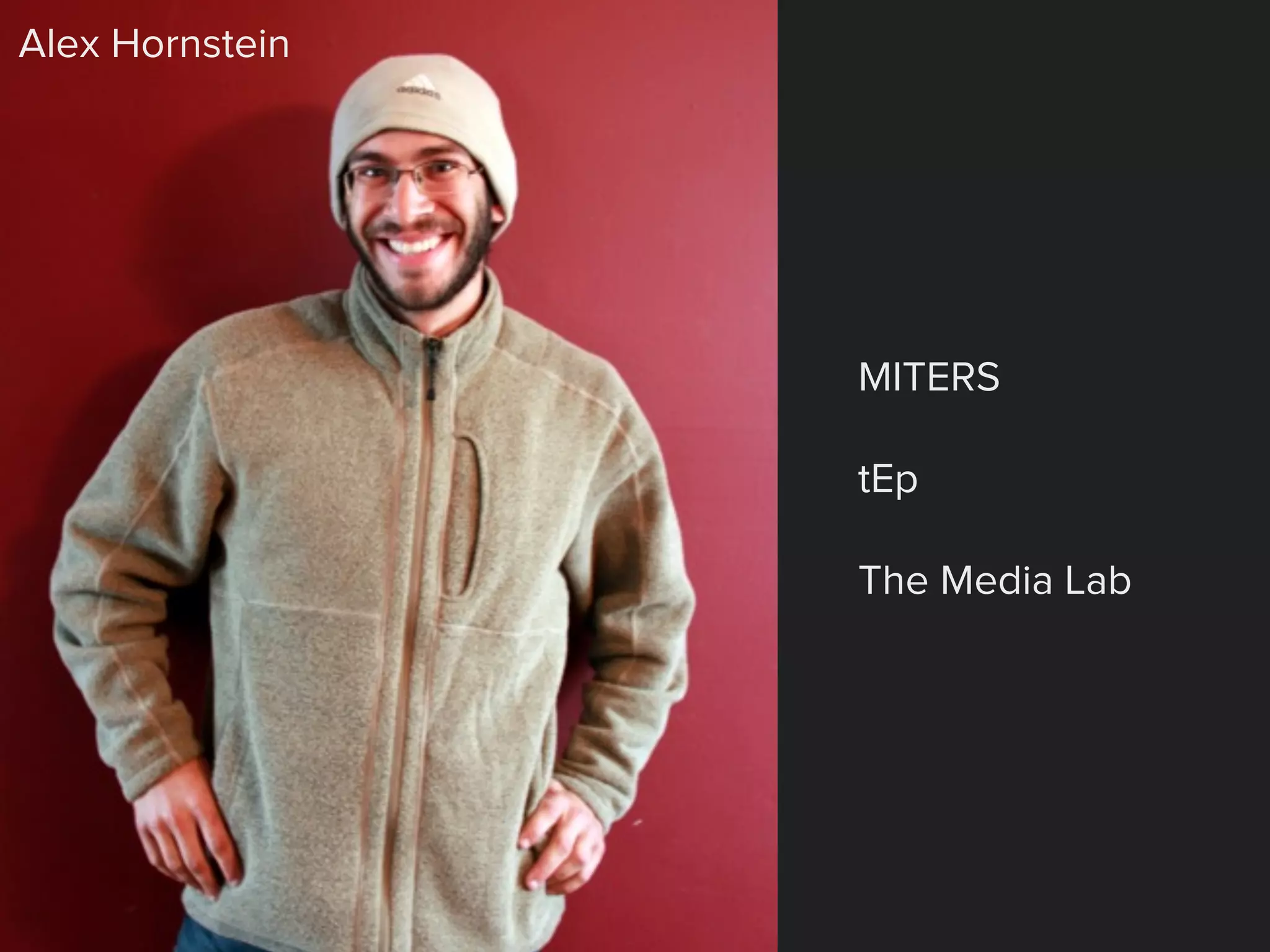 MITERS
tEp
The Media Lab
Alex Hornstein
 