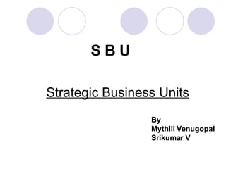 Strategic Business Units S B U By Mythili Venugopal Srikumar V 
