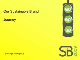 Our Sustainable Brand Journey Sun Chips and PepsiCo 