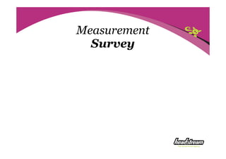 Measurement
Survey
 