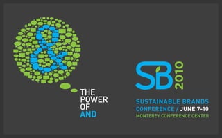 SuStainable brandS
ConferenCe / June 7-10
monterey conference center
 