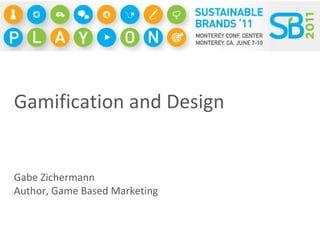 Gamification and Design Gabe Zichermann Author, Game Based Marketing 