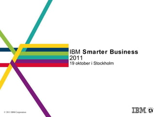 IBM  Smarter Business  2011 19 oktober i Stockholm 