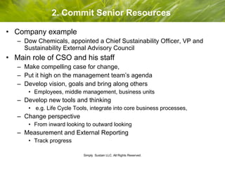 2. Commit Senior Resources  <ul><li>Company example </li></ul><ul><ul><li>Dow Chemicals, appointed a Chief Sustainability ...