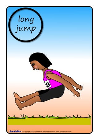 long
jump




 © Copyright 2008, SparkleBox Teacher Resources (www.sparklebox.co.uk)
 