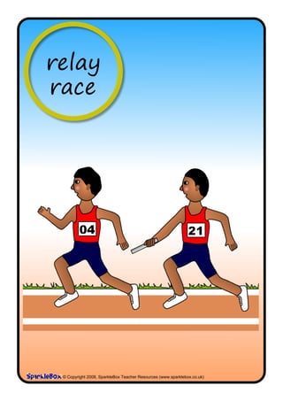 relay
race




 © Copyright 2008, SparkleBox Teacher Resources (www.sparklebox.co.uk)
 