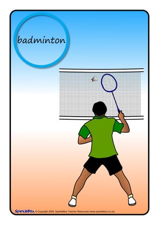 badminton




   © Copyright 2008, SparkleBox Teacher Resources (www.sparklebox.co.uk)
 