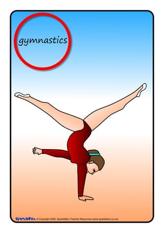 gymnastics




   © Copyright 2008, SparkleBox Teacher Resources (www.sparklebox.co.uk)
 