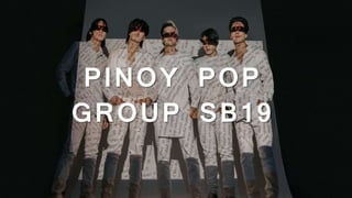 PINOY POP
GROUP SB19
 