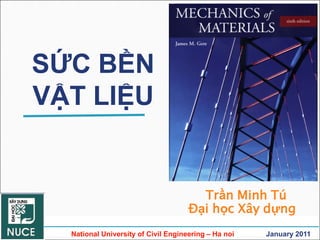 SỨC BỀN
VẬT LIỆU
Trần Minh Tú
Đại học Xây dựng
National University of Civil Engineering – Ha noi January 2011
 