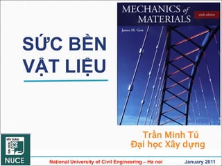 SỨC BỀN
VẬT LIỆU
Trần Minh Tú
Đại học Xây dựng
National University of Civil Engineering – Ha noi January 2011
 