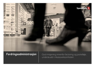 Fordringsadministrasjon God inntjening innenfor factoring og portefølje,
11
underskudd i inkassovirksomheten
 