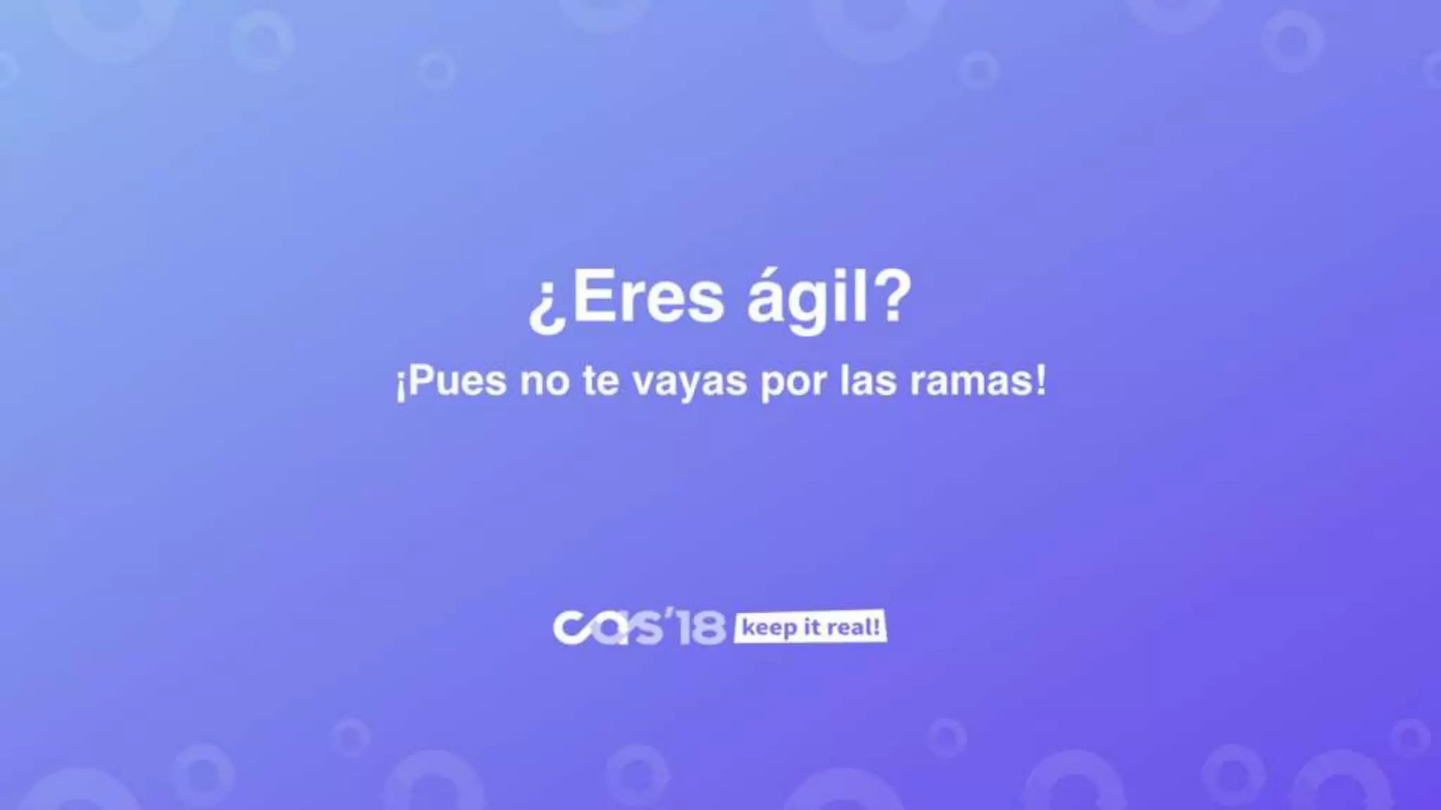 ¿Eres ágil?
¡pues no te vayas por las ramas!
 