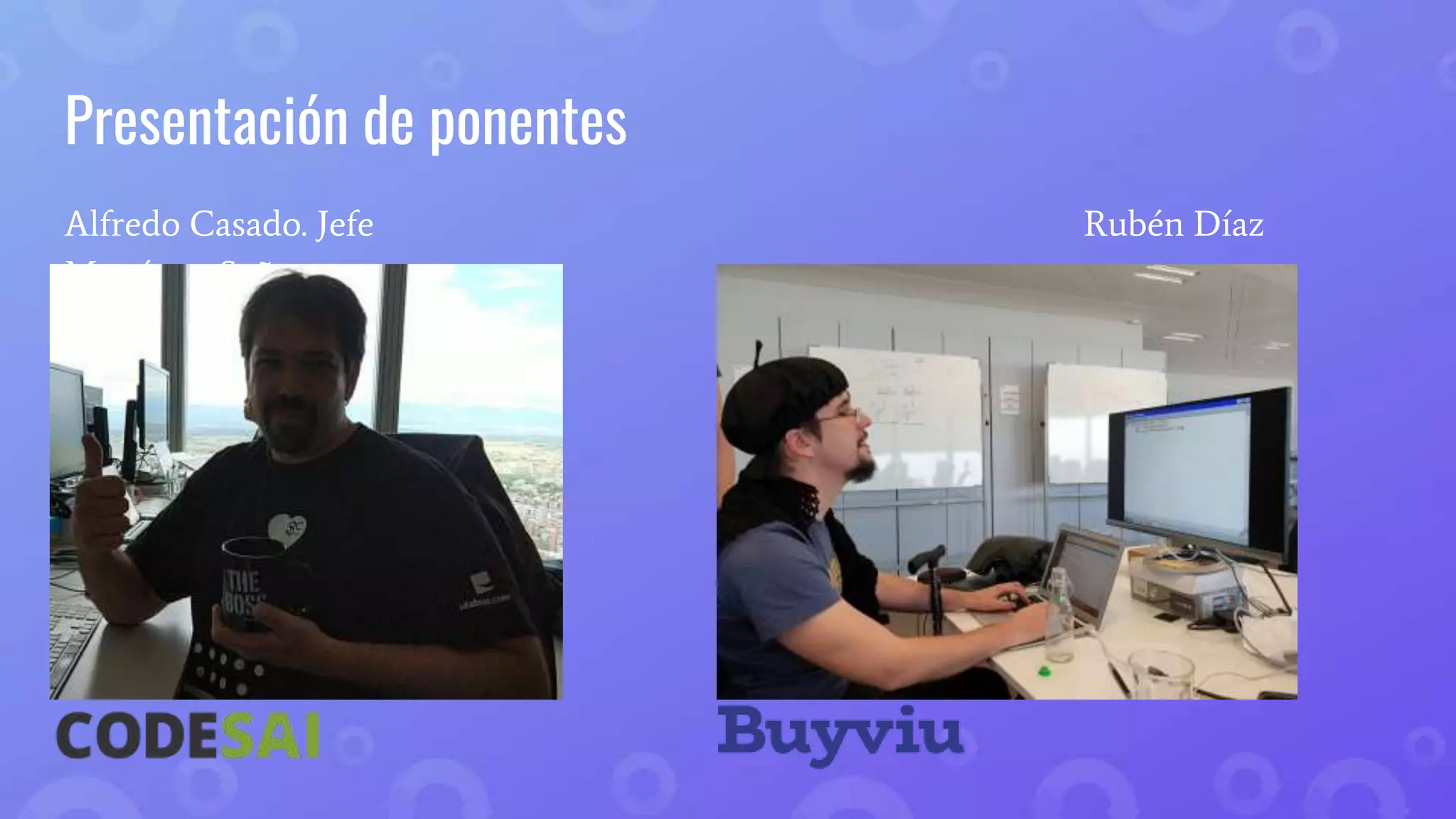 Presentación de ponentes
Alfredo Casado. Jefe Rubén Díaz
Martínez. Señor mayor
 