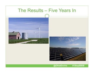 The Results – Five Years In

@OhioEnviro

# StopSB58

 