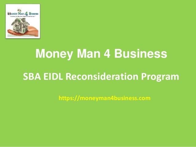 Money Man 4 Business
SBA EIDL Reconsideration Program
https://moneyman4business.com
 