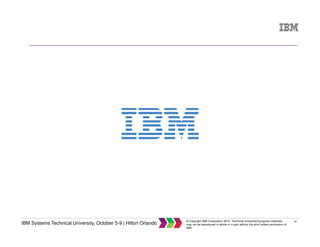 44
IBM Systems Technical University, October 5-9 | Hilton Orlando
© Copyright IBM Corporation 2015. Technical University/Symposia materials
may not be reproduced in whole or in part without the prior written permission of
IBM.
 