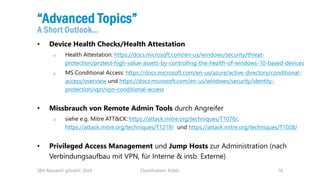 Classification: Public 16
“Advanced Topics”
A Short Outlook…
• Device Health Checks/Health Attestation
o Health Attestatio...