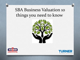 SBA Business Valuation 10
things you need to know
 