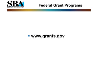 Federal Grant Programs




 www.grants.gov
 