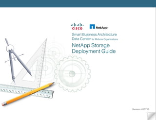 Smart Business Architecture
Data Center for Midsize Organizations
NetApp Storage
Deployment Guide
Revision: H1CY10
 