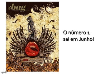 O número 1  sai em Junho! 15/16 