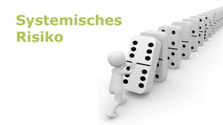 Systemisches
Risiko
 