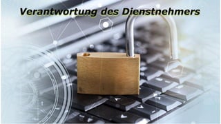 Verantwortung des Dienstnehmers
 