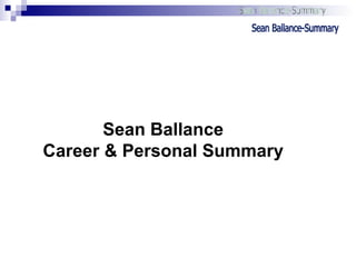 Sean Ballance Career & Personal Summary Sean Ballance-Summary 
