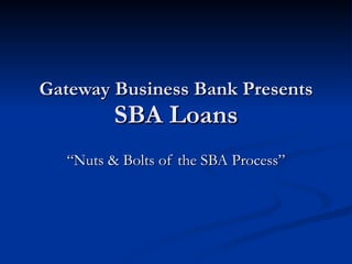 Gateway Business Bank Presents SBA Loans “Nuts & Bolts of the SBA Process” 