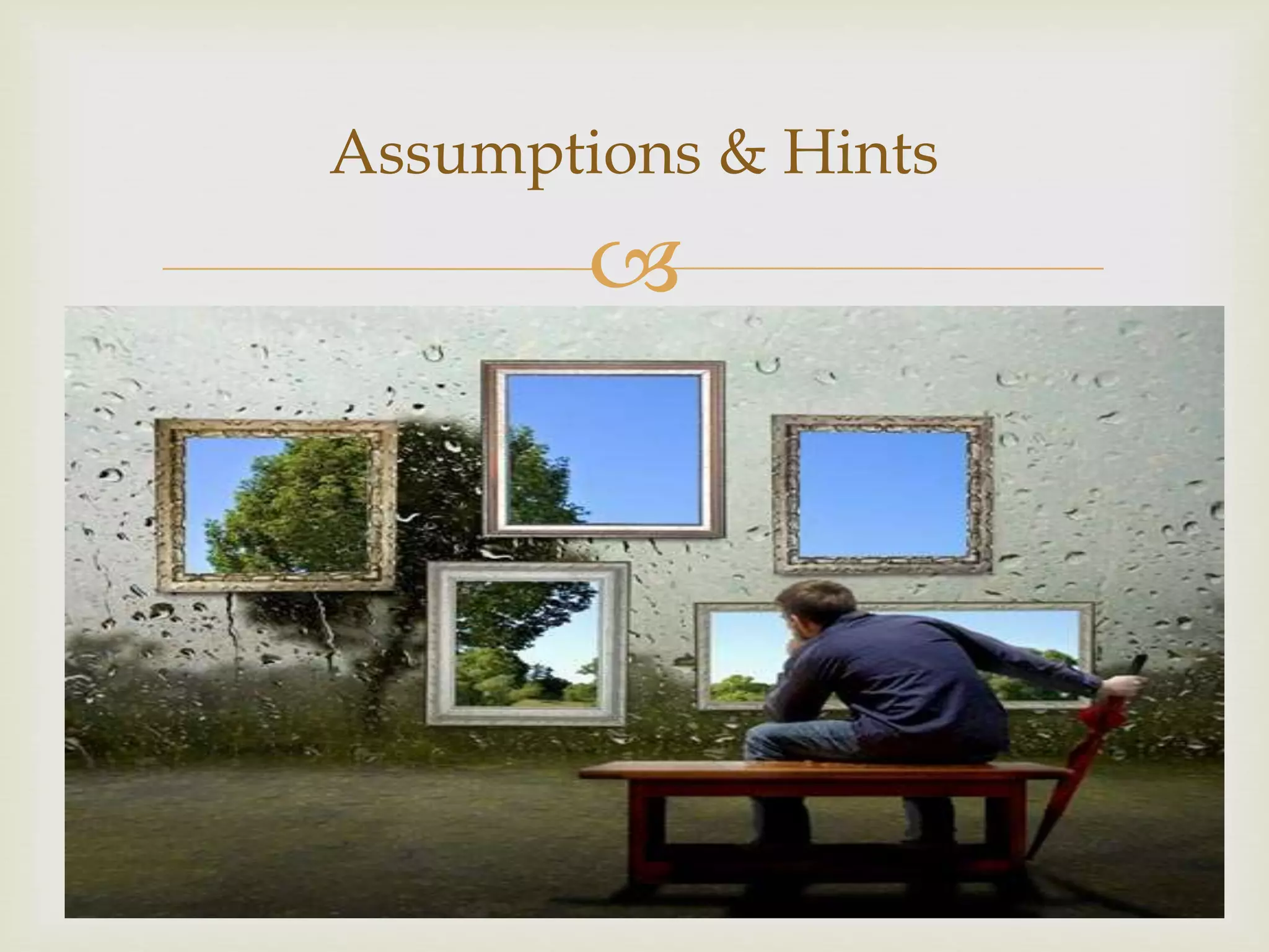 Assumptions & Hints 
 
 