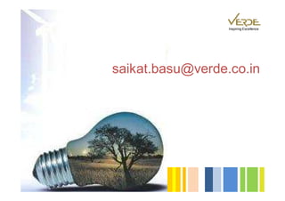 Inspiring Excellence




saikat.basu@verde.co.in
 