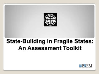 State-Building in Fragile States:
    An Assessment Toolkit
 
