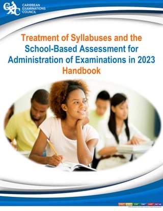Treatment of Syllabuses and the
School-Based Assessment for
Administration of Examinations in 2023
Handbook
 