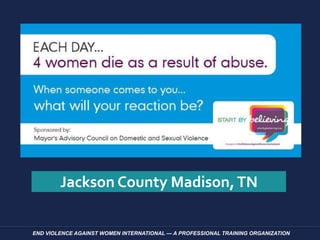 END VIOLENCE AGAINST WOMEN INTERNATIONAL — A PROFESSIONAL TRAINING ORGANIZATION
Jackson County Madison,TN
 